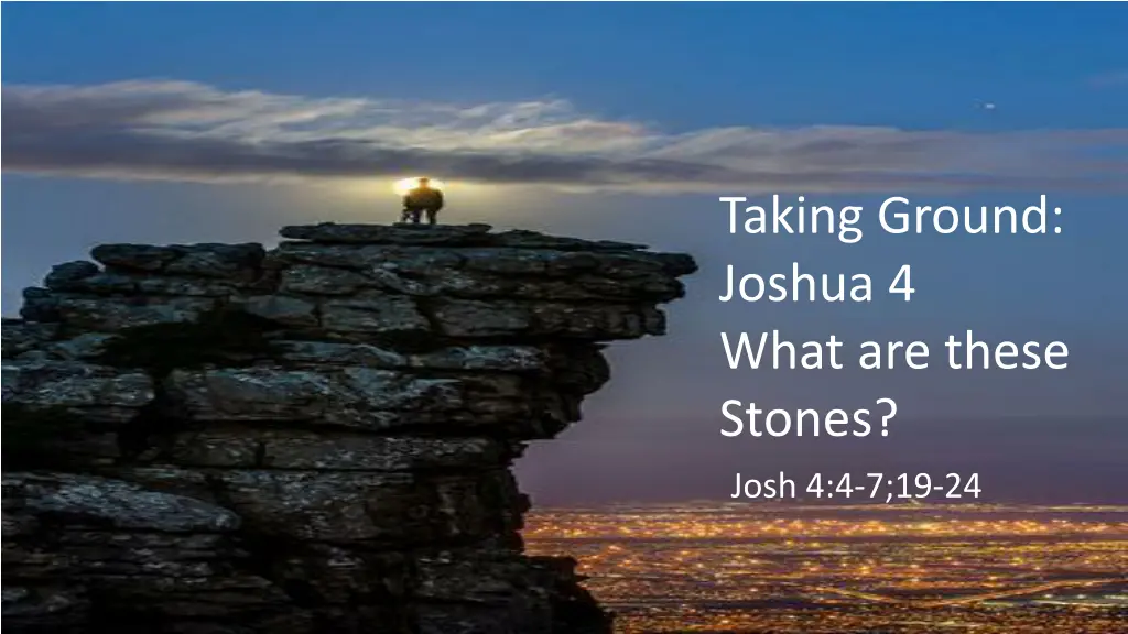 taking ground joshua 4 what are these stones 1