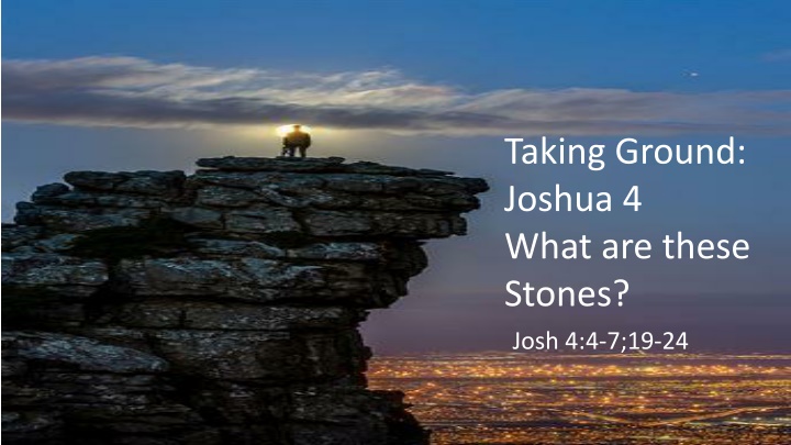 taking ground joshua 4 what are these stones