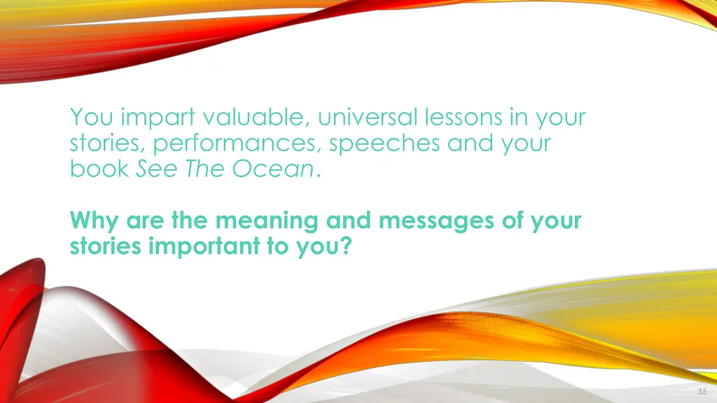 you impart valuable universal lessons in your