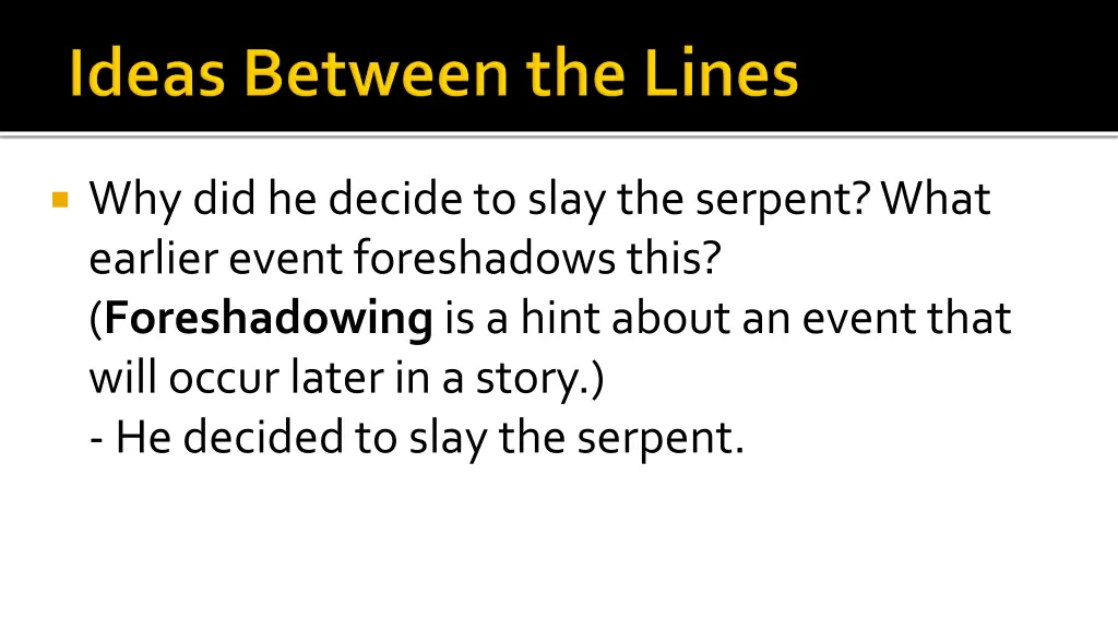 why did he decide to slay the serpent what