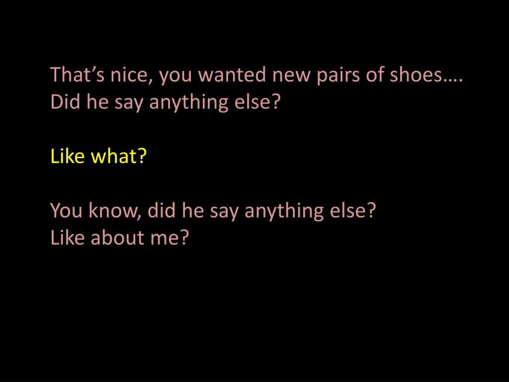 that s nice you wanted new pairs of shoes