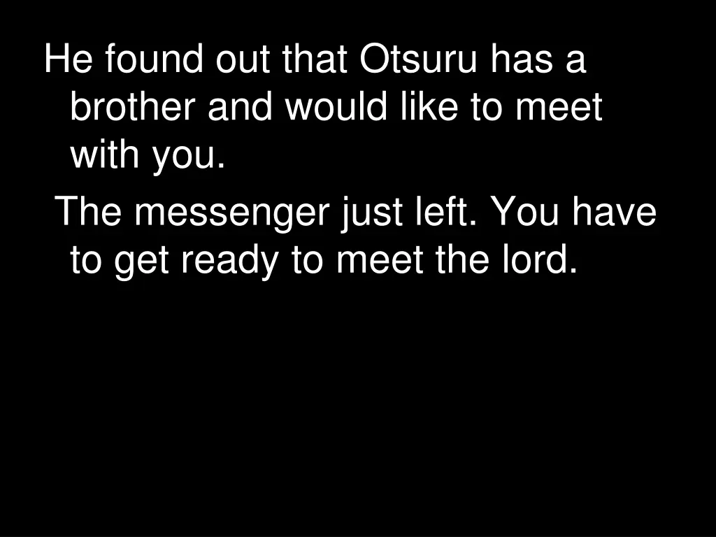 he found out that otsuru has a brother and would