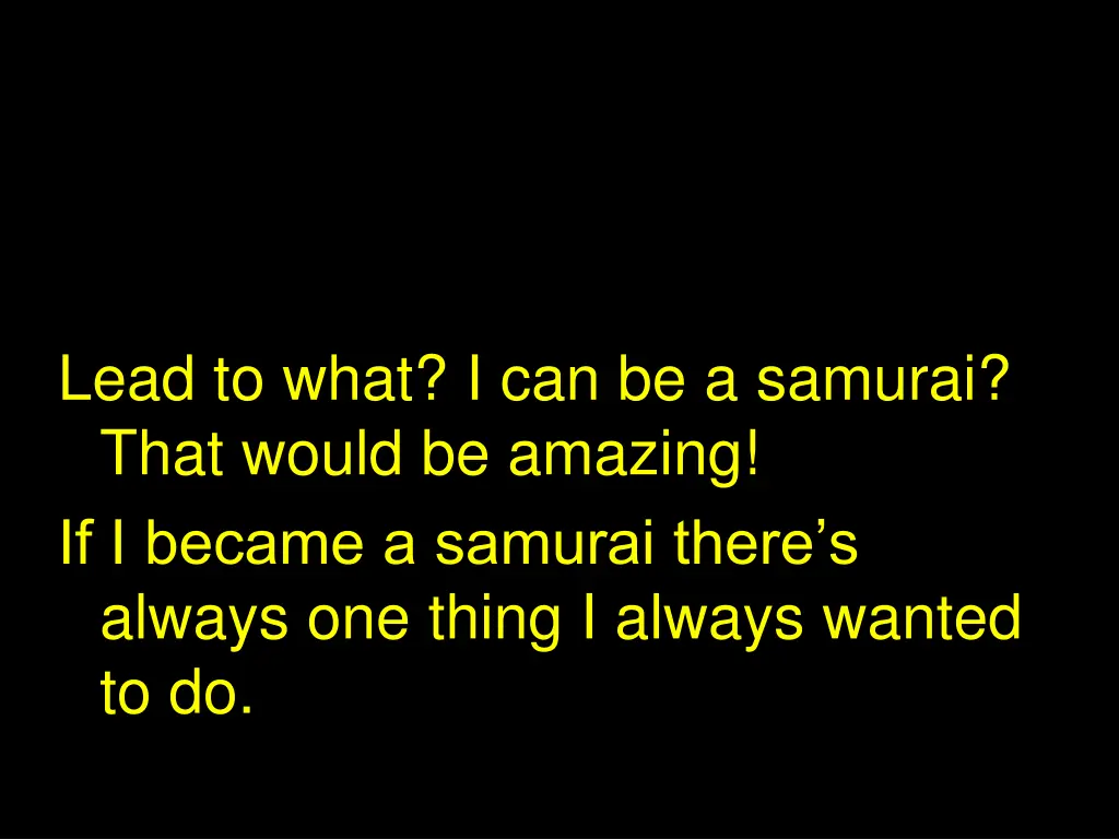 lead to what i can be a samurai that would