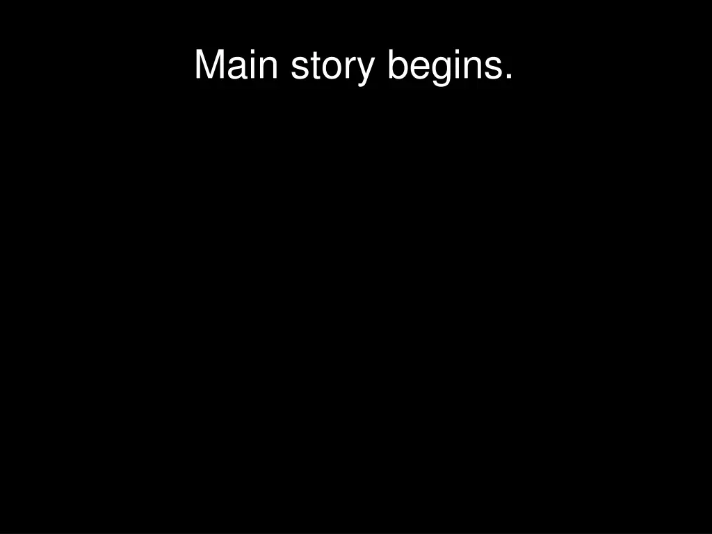 main story begins