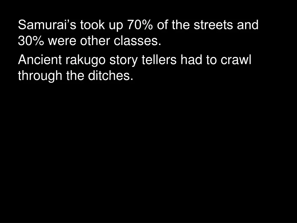 samurai s took up 70 of the streets and 30 were