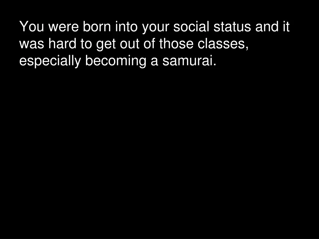 you were born into your social status