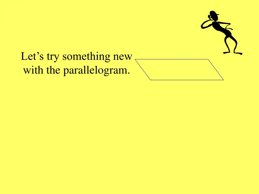 let s try something new with the parallelogram