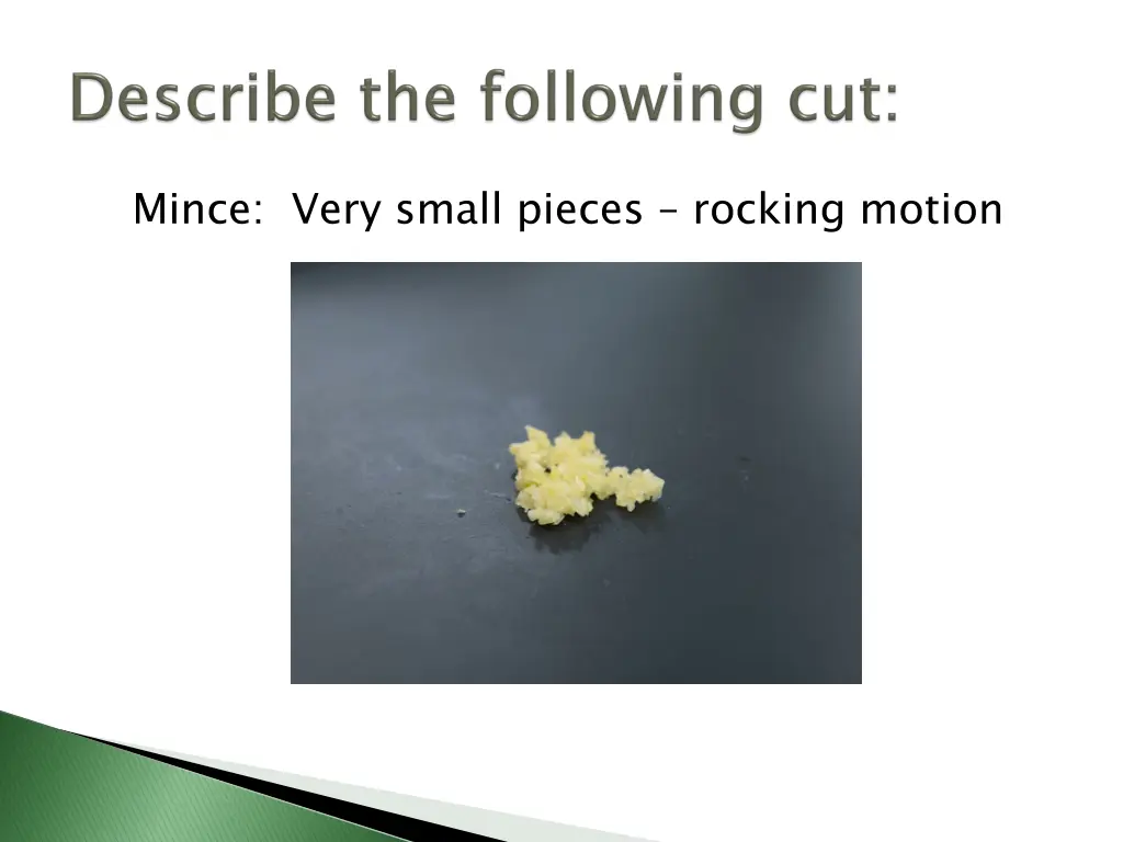 mince very small pieces rocking motion