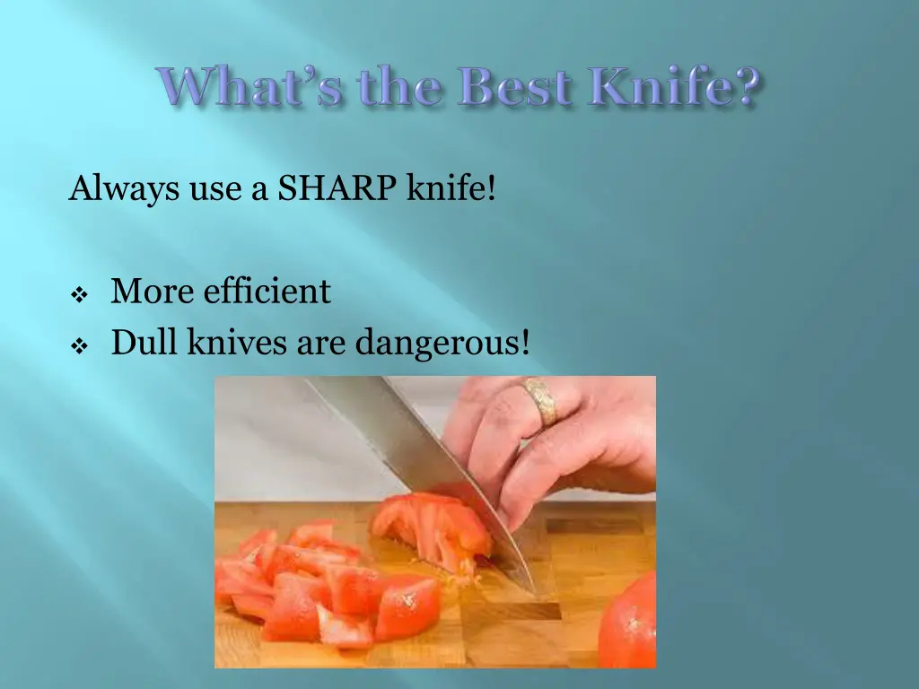 always use a sharp knife