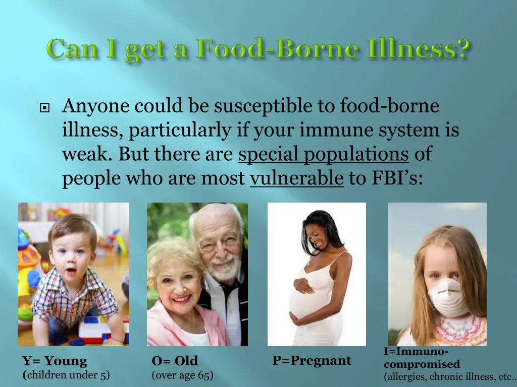 anyone could be susceptible to food borne illness