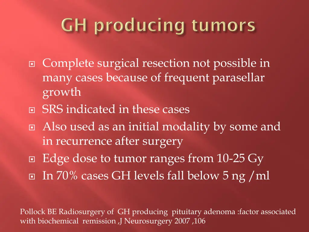 complete surgical resection not possible in many