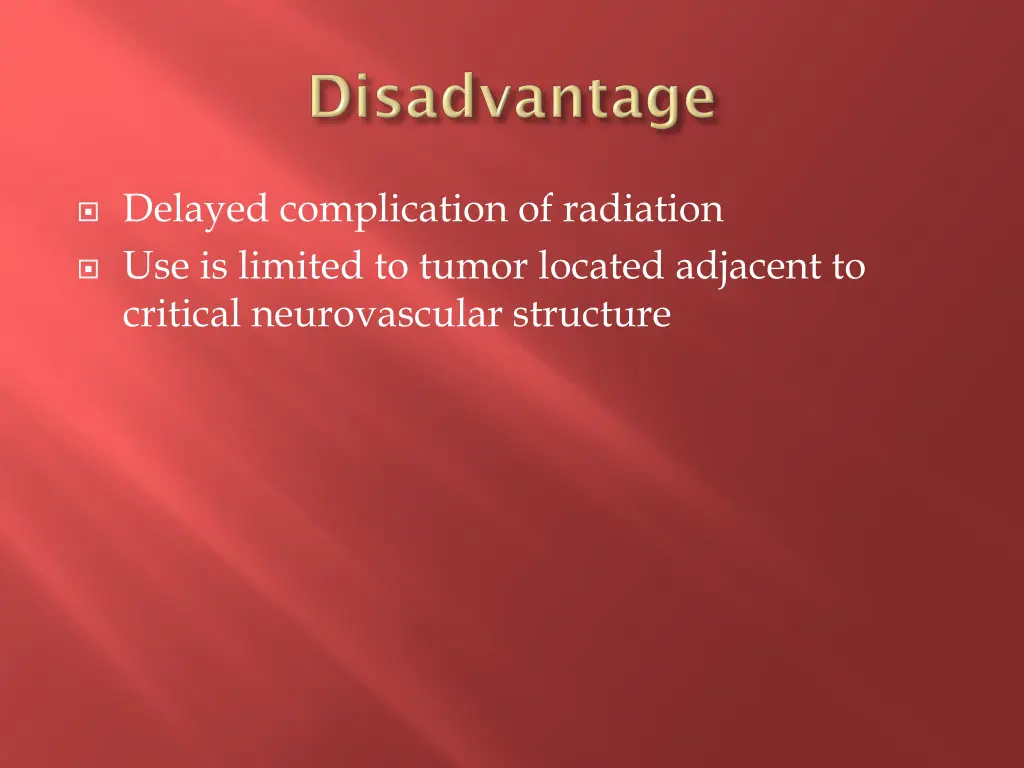 delayed complication of radiation use is limited