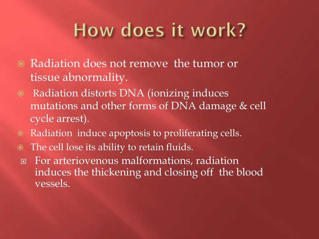 radiation does not remove the tumor or tissue