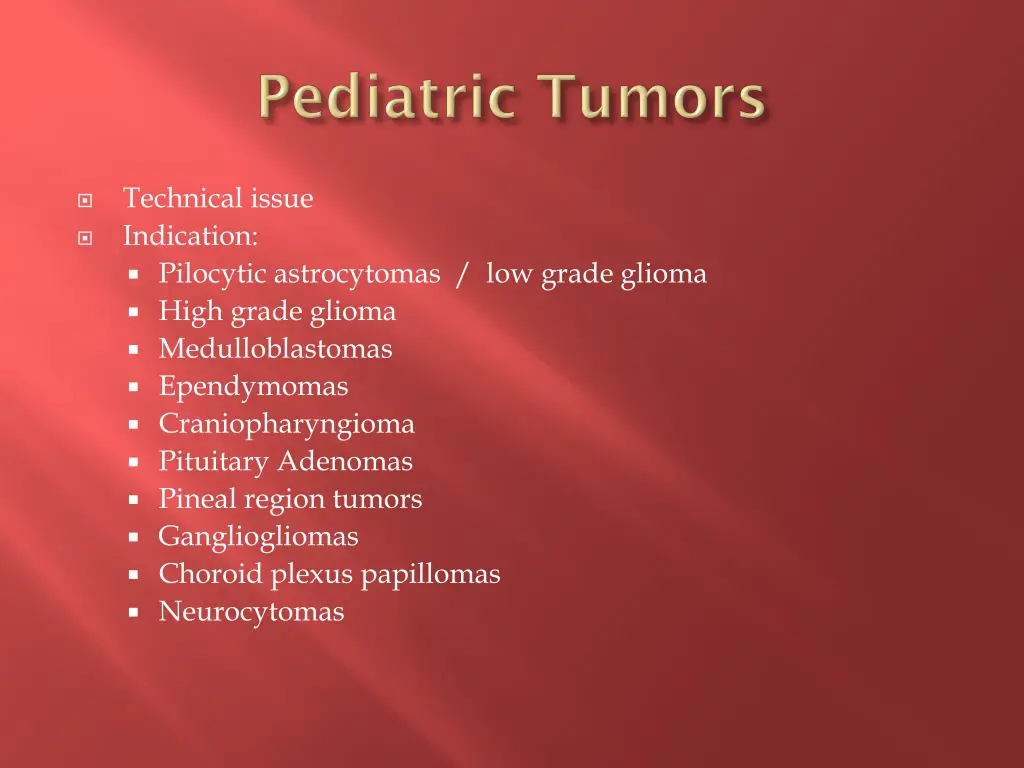 technical issue indication pilocytic astrocytomas