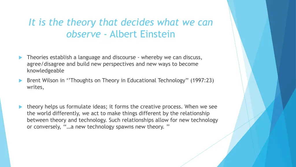 it is the theory that decides what we can observe