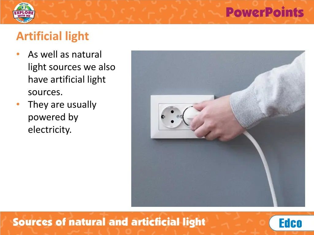 artificial light as well as natural light sources