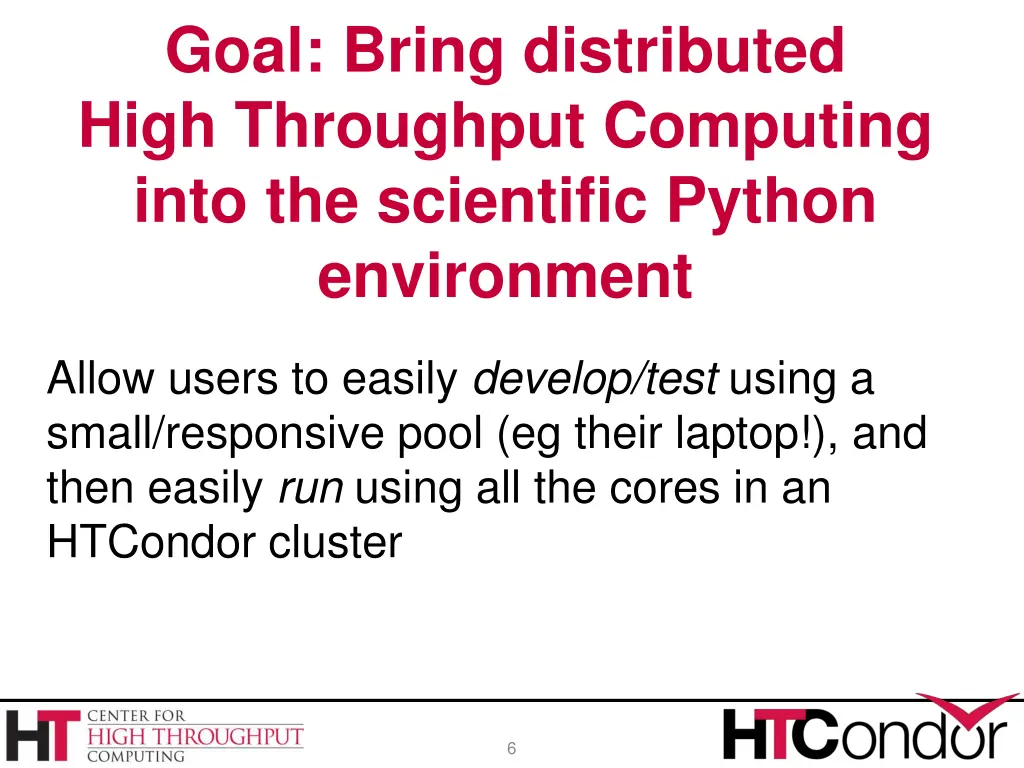 goal bring distributed high throughput computing