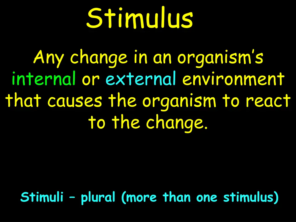 stimulus any change in an organism s internal