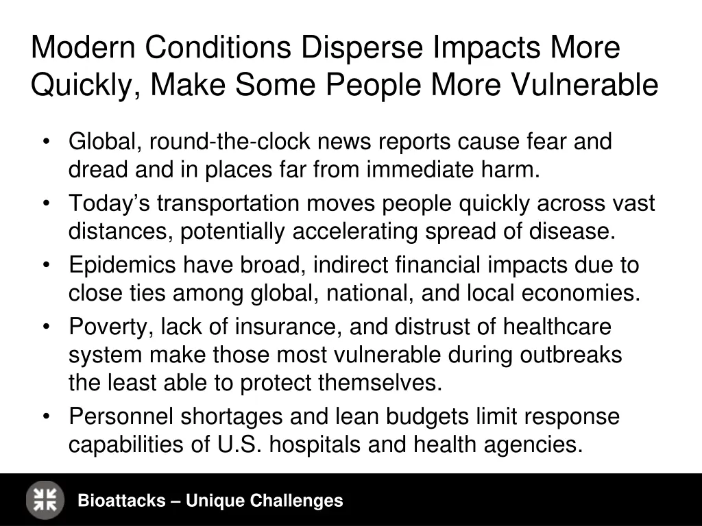 modern conditions disperse impacts more quickly