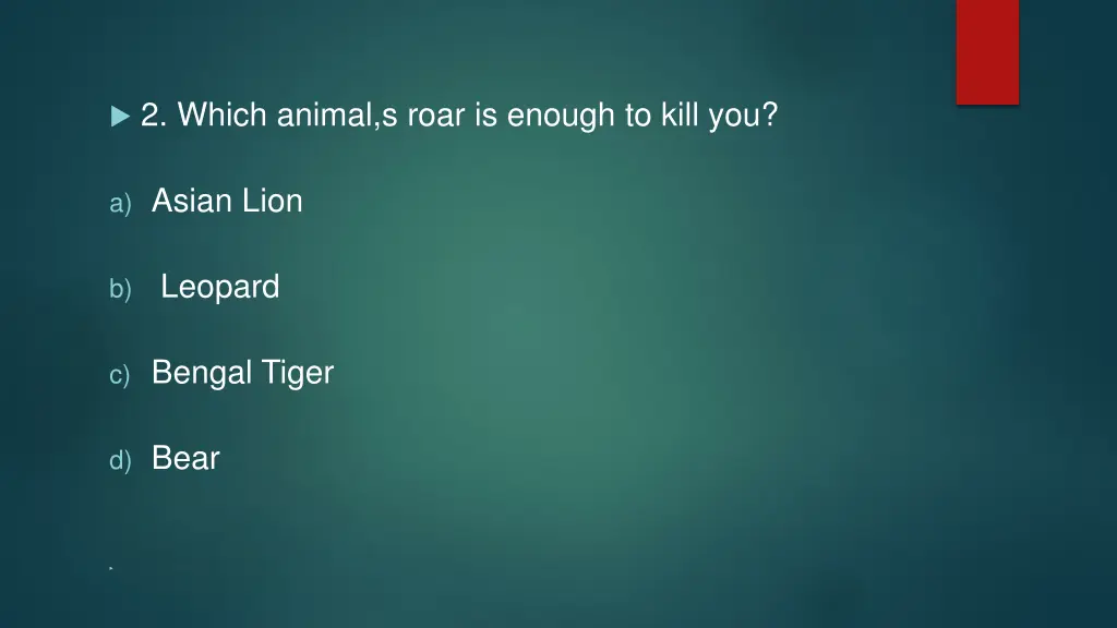 2 which animal s roar is enough to kill you