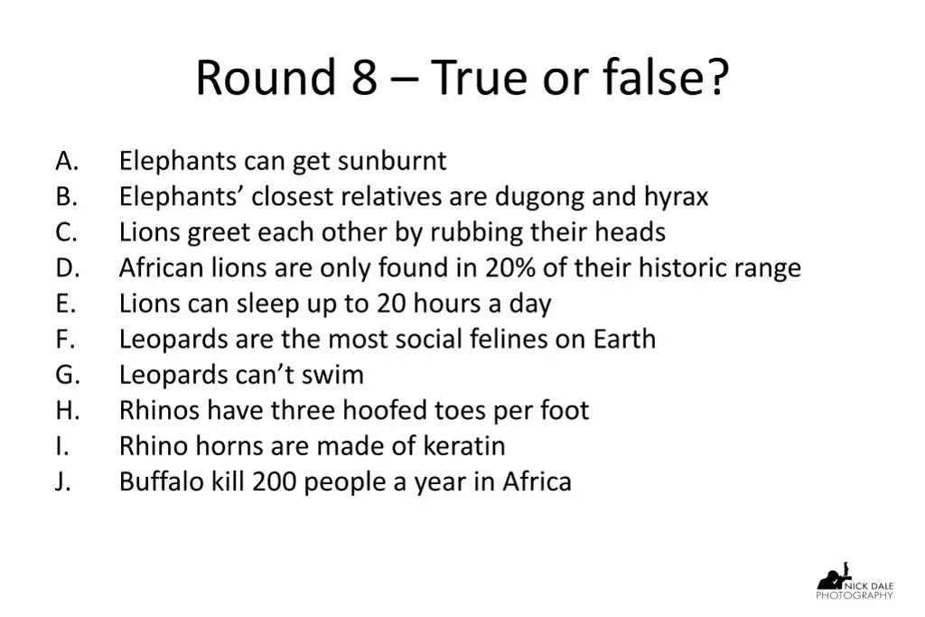 round 8 true or false