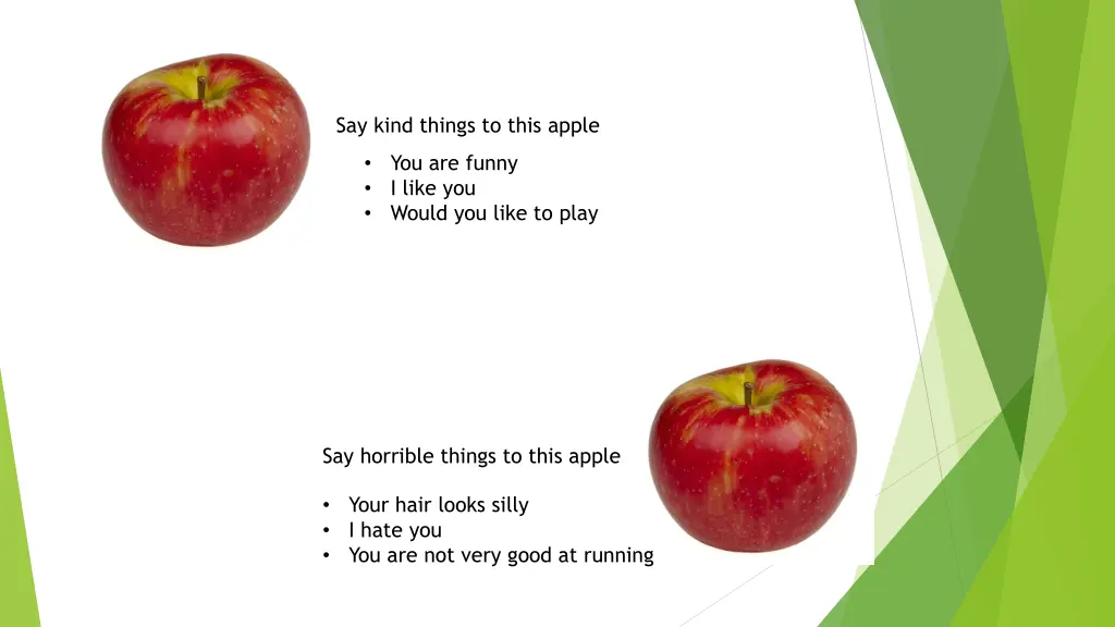 say kind things to this apple