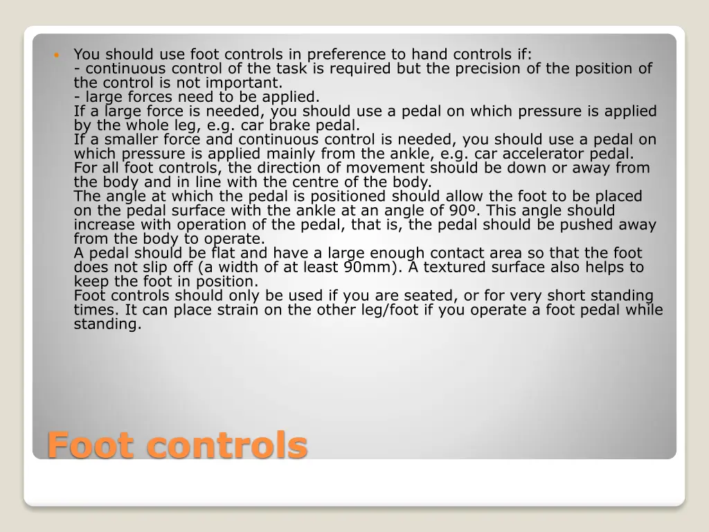 you should use foot controls in preference