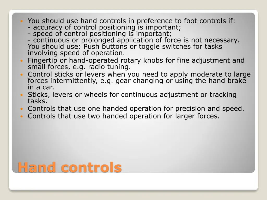 you should use hand controls in preference