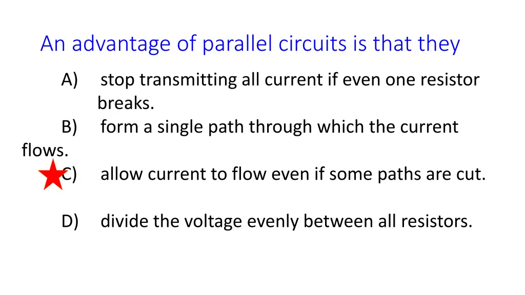 an advantage of parallel circuits is that they