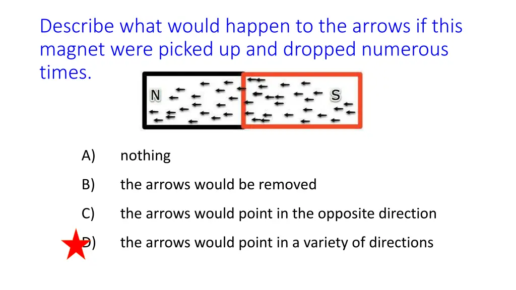 describe what would happen to the arrows if this