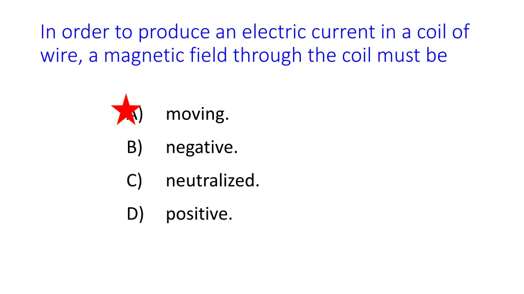 in order to produce an electric current in a coil