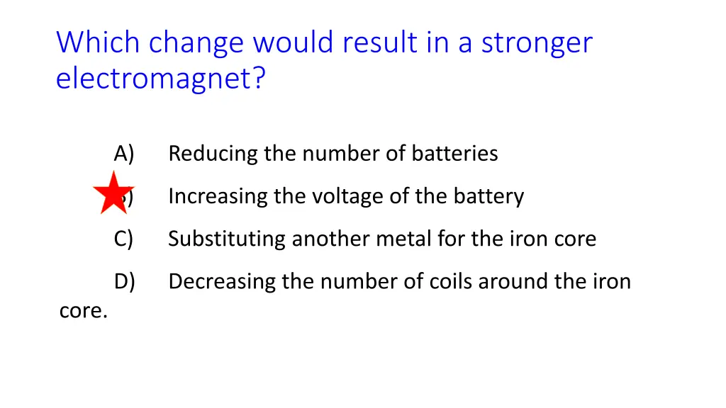 which change would result in a stronger