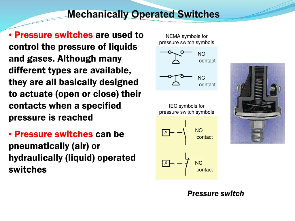 pressure switches are used to control