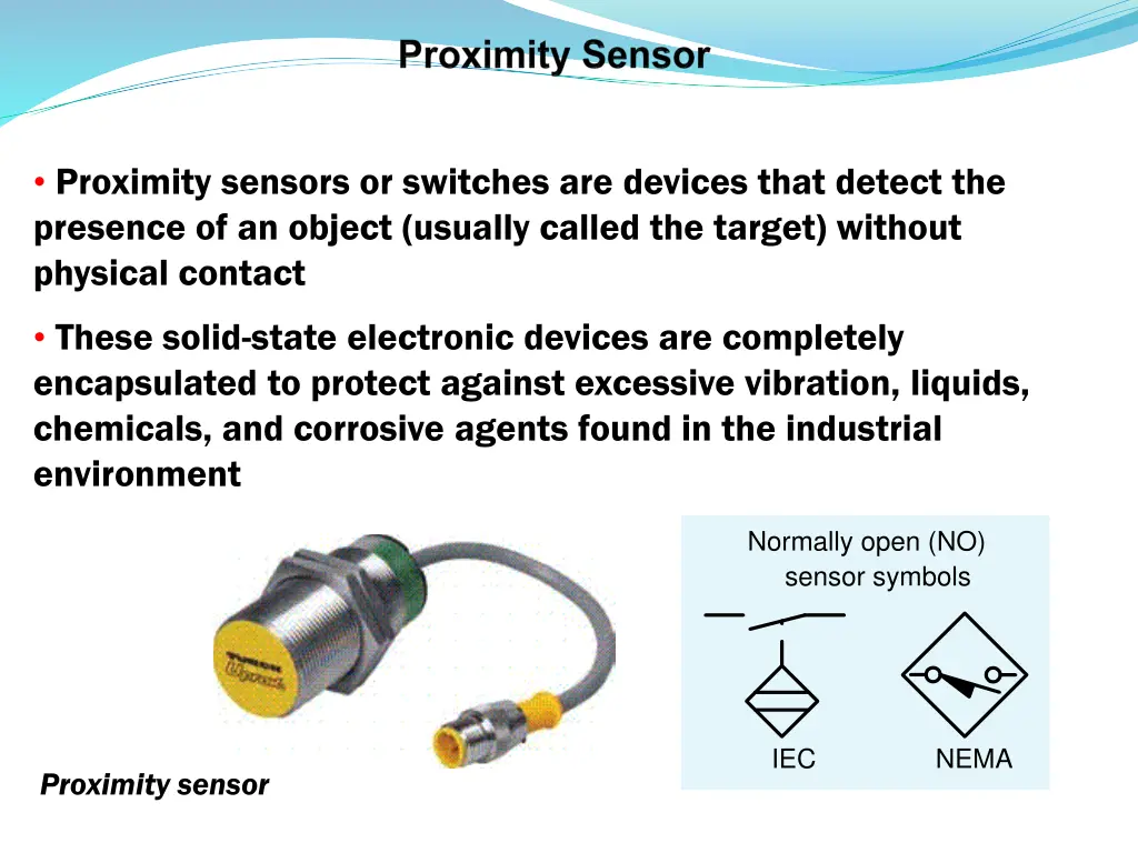 proximity sensors or switches are devices that