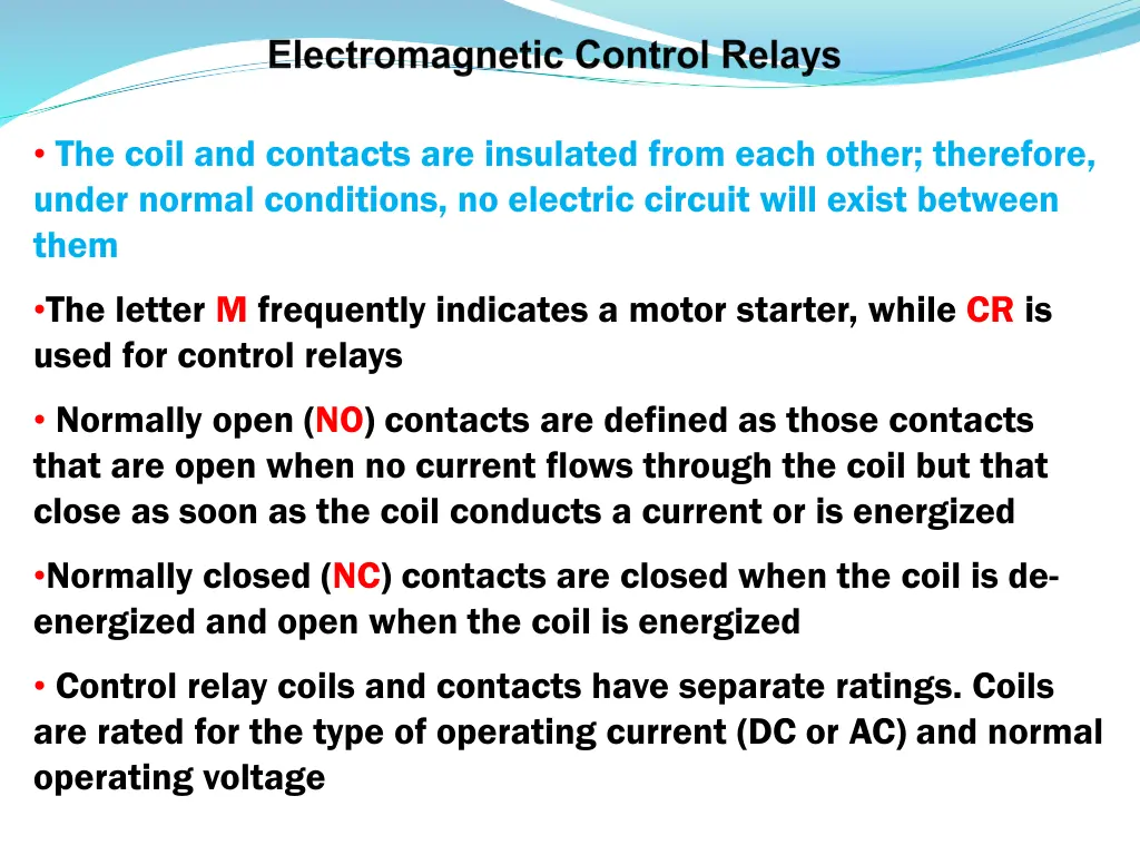 the coil and contacts are insulated from each