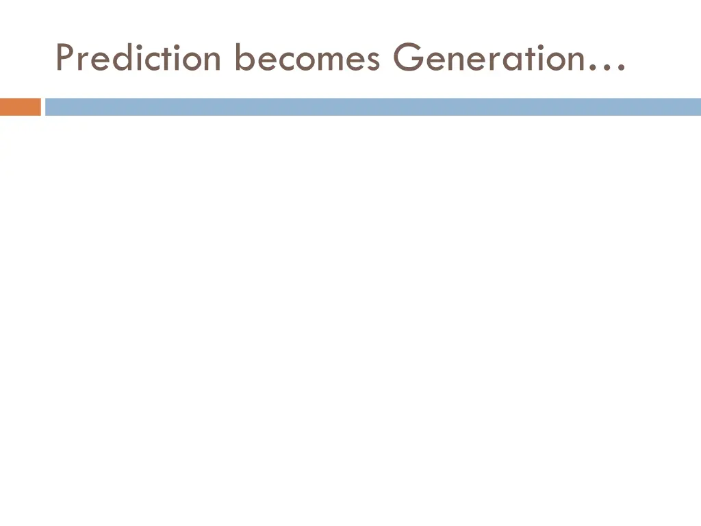 prediction becomes generation