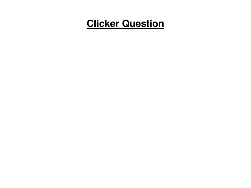 clicker question 1