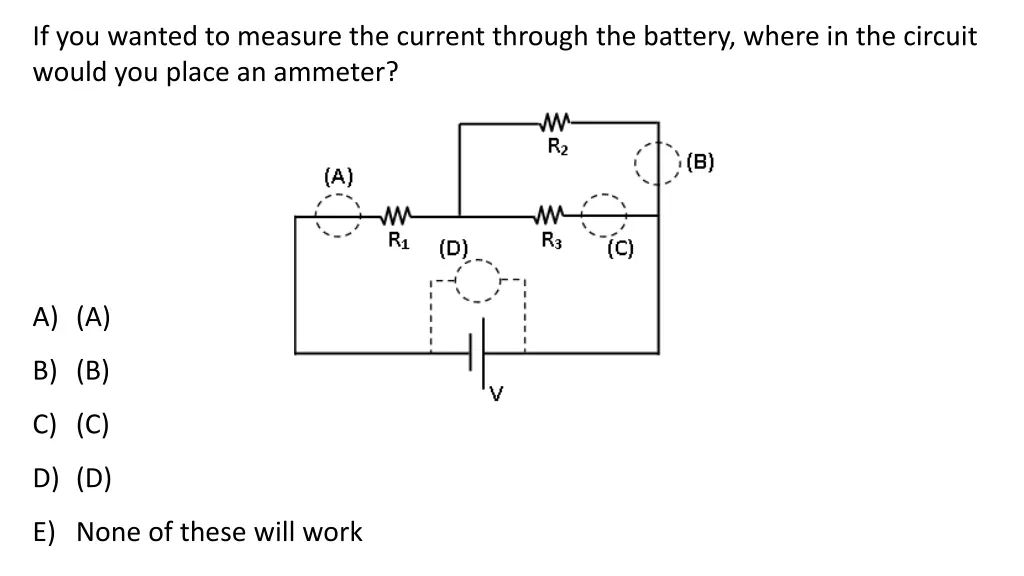 if you wanted to measure the current through