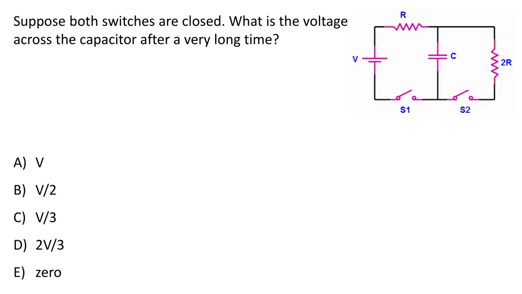 suppose both switches are closed what