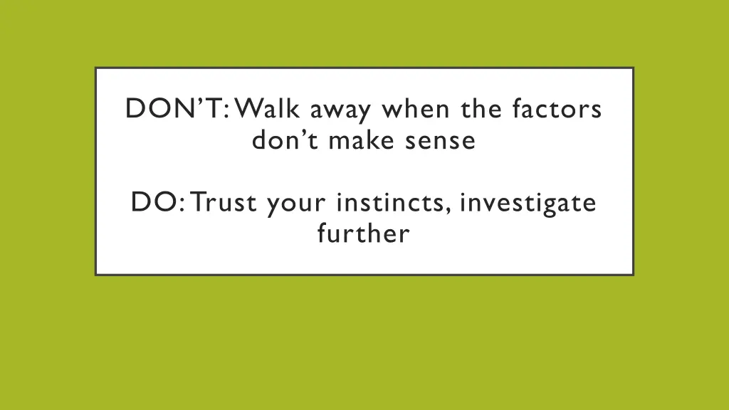 don t walk away when the factors don t make sense