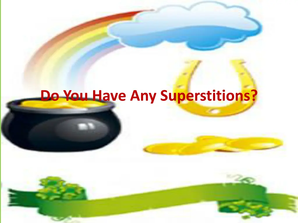 do you have any superstitions