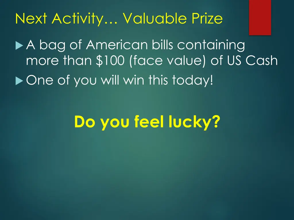 next activity valuable prize