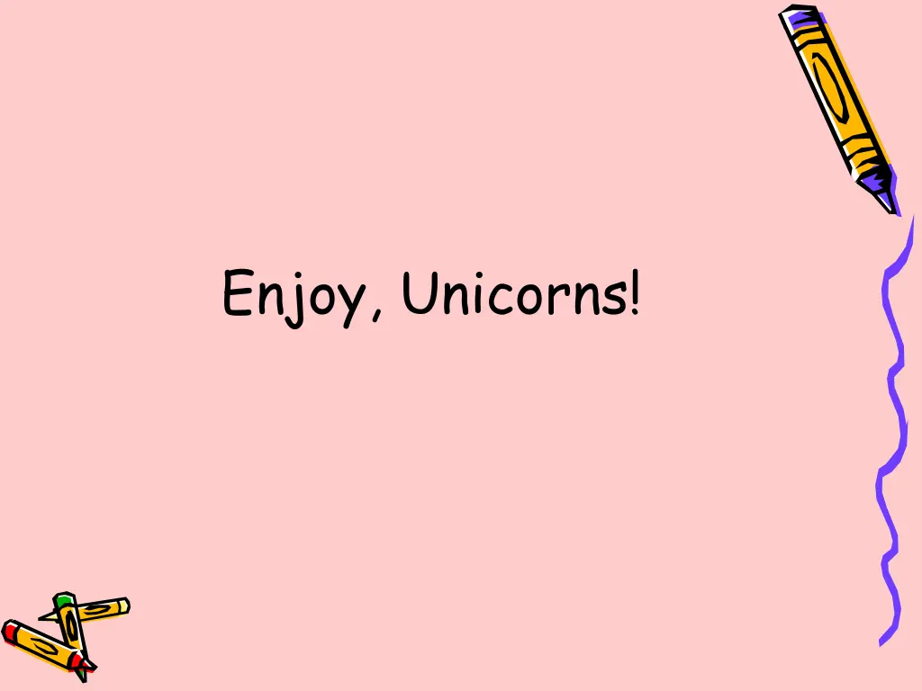 enjoy unicorns