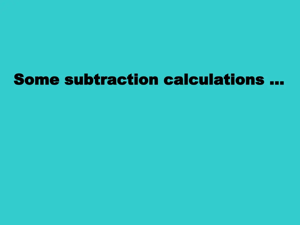 some subtraction calculations some subtraction