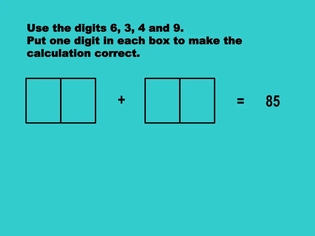 use the digits 6 3 4 and 9 use the digits