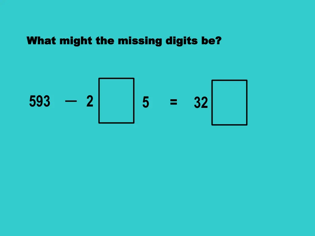 what might the missing digits be what might