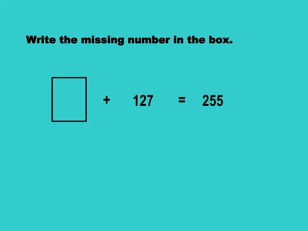 write the missing number in the box write 1