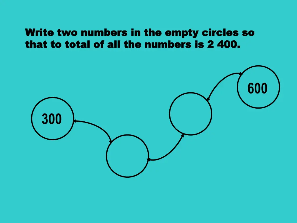 write two numbers in the empty circles so write