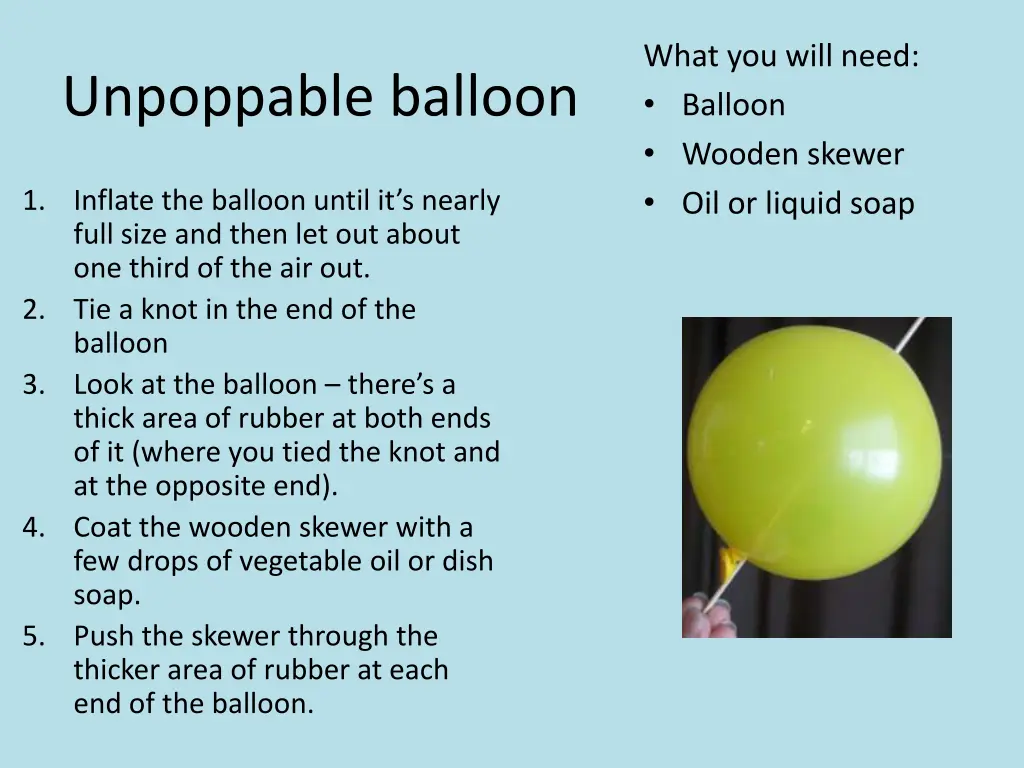 what you will need balloon wooden skewer