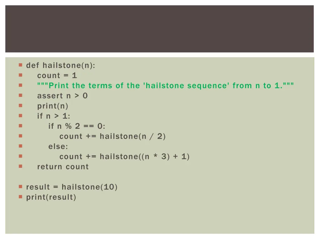 def hailstone n count 1 print the terms